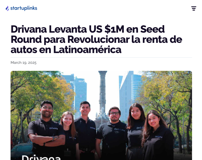 Drivana Raises $1M in Seed Round to Revolutionize Car Rentals in Latin America. Source: Startuplinks. 