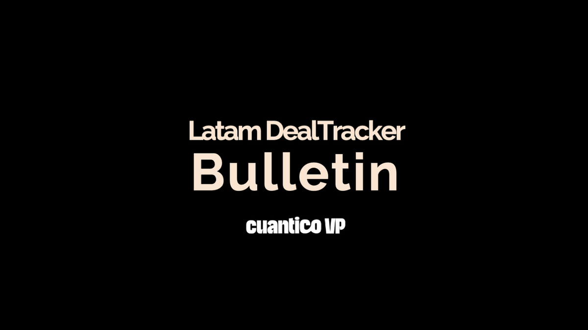 Latam DealTracker Bulletin October 16-31, 2025