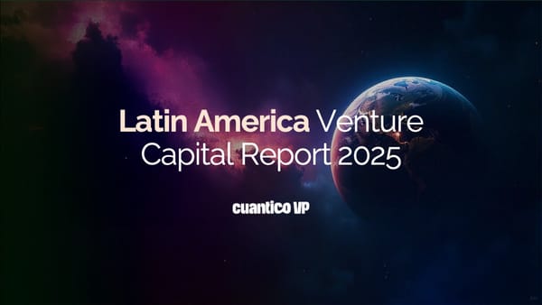 Latin America Venture Capital Report 2025 - Cuantico VP
